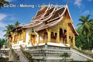 Pa Tour Cu Chi – Mekong – Luang Prabang